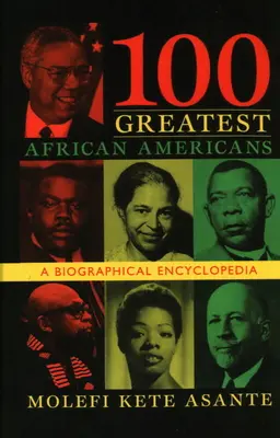 100 grandes afroamericanos: Enciclopedia biográfica - 100 Greatest African Americans: A Biographical Encyclopedia