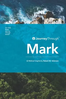 Viaje a través de Marcos: 62 reflexiones bíblicas por Robert M. Solomon - Journey Through Mark: 62 Biblical Insights by Robert M. Solomon