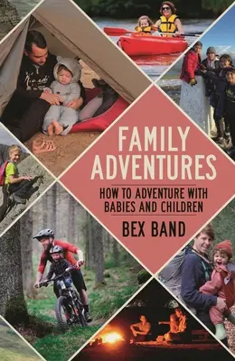 Aventuras en familia: Cómo aventurarse con bebés y niños - Family Adventures: How to Adventure with Babies and Children