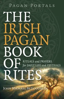 Pagan Portals - El Libro Pagano Irlandés de Ritos: Rituales y Oraciones para la Vida Cotidiana y Festivales - Pagan Portals - The Irish Pagan Book of Rites: Rituals and Prayers for Daily Life and Festivals