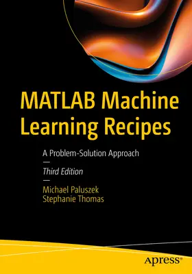 Recetas de aprendizaje automático de MATLAB: A Problem-Solution Approach - MATLAB Machine Learning Recipes: A Problem-Solution Approach