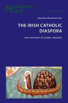 La diáspora católica irlandesa: Cinco siglos de presencia global - The Irish Catholic Diaspora: Five centuries of global presence