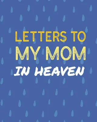 Cartas A Mi Mamá En El Cielo: Wonderful Mom Heart Feels Treasure Keepsake Memories Grief Journal Our Story Querida mamá Para las hijas Para los hijos - Letters To My Mom In Heaven: Wonderful Mom Heart Feels Treasure Keepsake Memories Grief Journal Our Story Dear Mom For Daughters For Sons