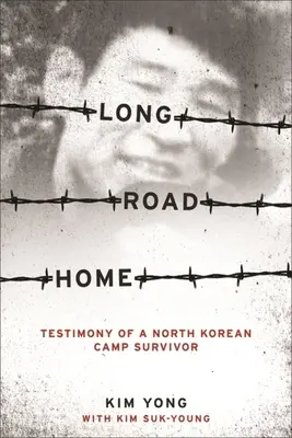 El largo camino a casa: testimonio de un superviviente de un campo norcoreano - Long Road Home: Testimony of a North Korean Camp Survivor