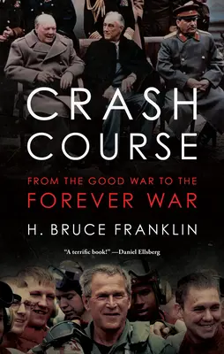 Curso acelerado: De la guerra buena a la guerra eterna - Crash Course: From the Good War to the Forever War