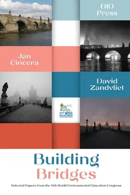 Tendiendo puentes: Ponencias seleccionadas del XI Congreso Mundial de Educación Ambiental - Building Bridges: Selected papers from the 11th World Environmental Education Congress