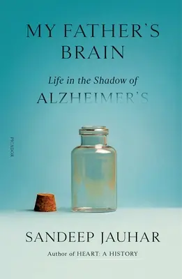 El cerebro de mi padre: La vida a la sombra del Alzheimer - My Father's Brain: Life in the Shadow of Alzheimer's