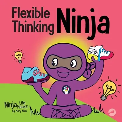 El ninja del pensamiento flexible: un libro para niños sobre el desarrollo de la función ejecutiva y las habilidades de pensamiento flexible - Flexible Thinking Ninja: A Children's Book About Developing Executive Functioning and Flexible Thinking Skills