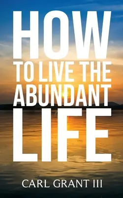 Cómo vivir la vida en abundancia - How to Live the Abundant Life