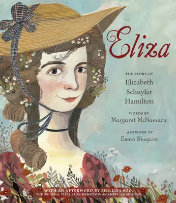 Eliza: La historia de Elizabeth Schuyler Hamilton: Con un epílogo de Phillipa Soo, la Eliza original de Hamilton: Un musical americano - Eliza: The Story of Elizabeth Schuyler Hamilton: With an Afterword by Phillipa Soo, the Original Eliza from Hamilton: An American Musical