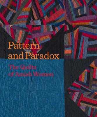 Patrón y paradoja: los edredones de las mujeres amish - Pattern and Paradox: The Quilts of Amish Women