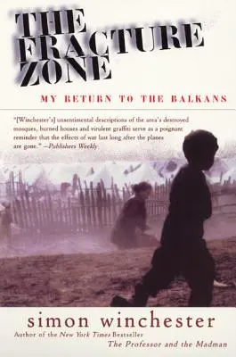 La zona de fractura: Mi regreso a los Balcanes - The Fracture Zone: My Return to the Balkans