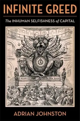 Avaricia infinita: El egoísmo inhumano del capital - Infinite Greed: The Inhuman Selfishness of Capital