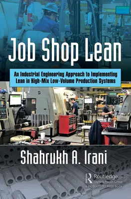 Job Shop Lean: Un Enfoque de Ingeniería Industrial para Implantar Lean en Sistemas de Producción de Alta Mezcla y Bajo Volumen - Job Shop Lean: An Industrial Engineering Approach to Implementing Lean in High-Mix Low-Volume Production Systems