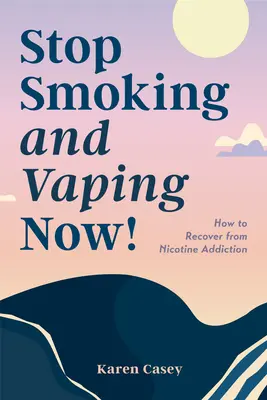 Deje de fumar y de vapear: Cómo recuperarse de la adicción a la nicotina - Stop Smoking and Vaping Now!: How to Recover from Nicotine Addiction