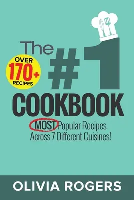 El Libro de Cocina #1: Más de 170 recetas populares de 7 cocinas diferentes. - The #1 Cookbook: Over 170+ of the MOST Popular Recipes Across 7 Different Cuisines!