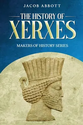 La historia de Jerjes: Makers of History Series - The History of Xerxes: Makers of History Series