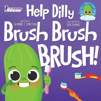 Ayuda a Dilly a cepillarse: Un divertido libro de lectura en voz alta para niños pequeños sobre el cepillado de los dientes - Help Dilly Brush Brush Brush!: A Fun Read-Aloud Toddler Book About Brushing Teeth