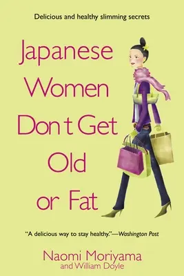 Las japonesas no envejecen ni engordan: secretos de la cocina tokiota de mi madre - Japanese Women Don't Get Old or Fat: Secrets of My Mother's Tokyo Kitchen