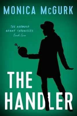 The Handler: Las Crónicas De La Niñera De Norwood, Libro Dos - The Handler: The Norwood Nanny Chronicles, Book Two