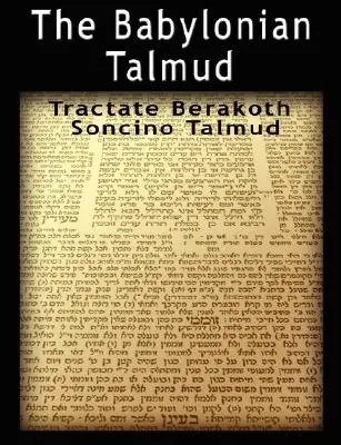 El Talmud de Babilonia: Tratado Berakoth, Soncino - The Babylonian Talmud: Tractate Berakoth, Soncino