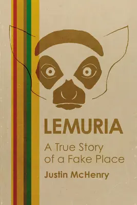 Lemuria: Una historia real de un lugar falso - Lemuria: A True Story of a Fake Place