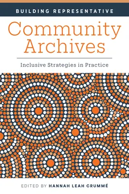 Creación de archivos comunitarios representativos: Estrategias inclusivas en la práctica - Building Representative Community Archives: Inclusive Strategies in Practice