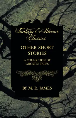 Otras historias cortas - Una colección de cuentos de fantasmas - Other Short Stories - A Collection of Ghostly Tales