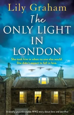 La única luz de Londres: Una historia de amor y sacrificio sobre la Segunda Guerra Mundial que no te dejará indiferente. - The Only Light in London: A totally unputdownable WW2 story about love and sacrifice