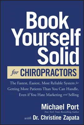 Book Yourself Solid for Chiropractors: El sistema más rápido, fácil y fiable para conseguir más pacientes de los que puede manejar, incluso si odia Mark - Book Yourself Solid for Chiropractors: The Fastest, Easiest, Most Reliable System for Getting More Patients Than You Can Handle, Even If You Hate Mark