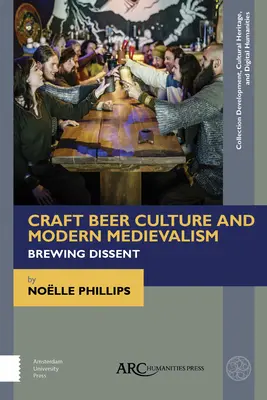 Cultura de la cerveza artesanal y medievalismo moderno: Brewing Dissent - Craft Beer Culture and Modern Medievalism: Brewing Dissent