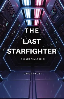 El Último Caza Estelar: Ciencia ficción para jóvenes - The Last Starfighter: A Young Adult Sci-Fi