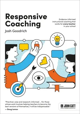 Responsive Coaching: Coaching instruccional basado en la evidencia que funciona para cada profesor de su escuela - Responsive Coaching: Evidence-Informed Instructional Coaching That Works for Every Teacher in Your School