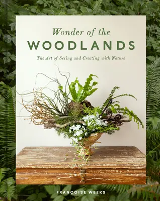 Wonder of the Woodlands: El arte de ver y crear con la naturaleza - Wonder of the Woodlands: The Art of Seeing and Creating with Nature