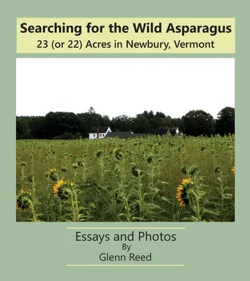 En busca del espárrago silvestre: 23 (o 22) acres en Newbury, Vermont - Searching for the Wild Asparagus: 23 (or 22) Acres in Newbury, Vermont