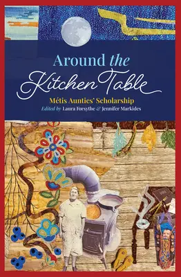 En torno a la mesa de la cocina: La beca de las tías Mtis - Around the Kitchen Table: Mtis Aunties' Scholarship