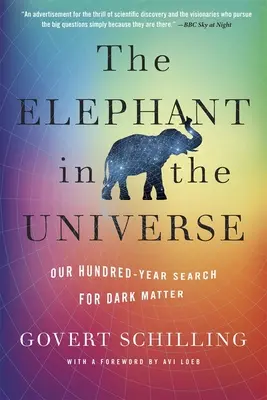 El elefante en el universo: Cien años de búsqueda de materia oscura - The Elephant in the Universe: Our Hundred-Year Search for Dark Matter