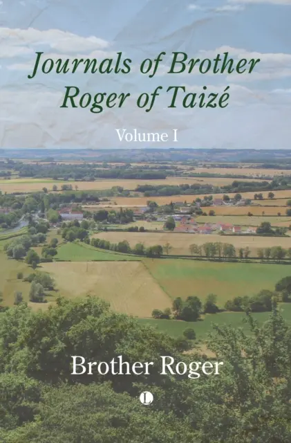 Diarios del hermano Roger de Taize, volumen I - Journals of Brother Roger of Taize, Volume I