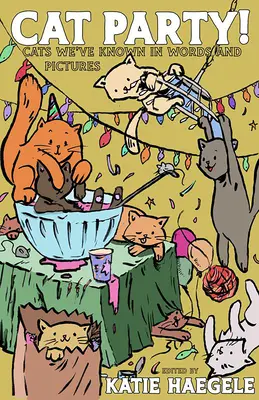 La fiesta de los gatos: Gatos que hemos conocido en palabras e imágenes - Cat Party!: Cats We've Known in Words and Pictures