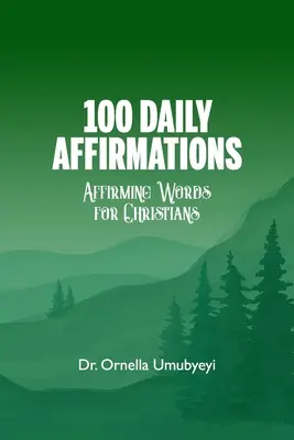 100 afirmaciones diarias: Palabras de afirmación para cristianos - 100 Daily Affirmation: Affirming Words For Christians