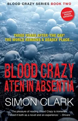 Sangre Loca Aten In Absentia: Tres años después de «El Día», el mundo sigue siendo un lugar mortal... - Blood Crazy Aten In Absentia: Three years after 'The Day', the world remains a deadly place...