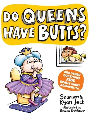 ¿Las reinas tienen culo? Y otras preguntas para las que los niños quieren respuestas - Do Queens Have Butts?: And Other Questions Kids Really Want Answers To