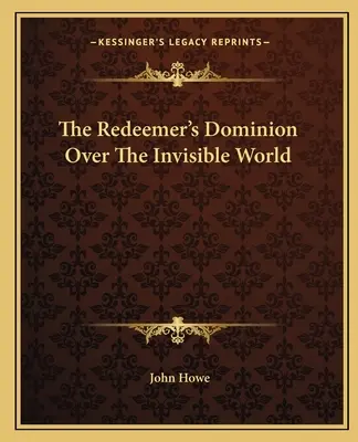 El dominio del Redentor sobre el mundo invisible - The Redeemer's Dominion Over The Invisible World