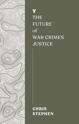 El futuro de la justicia para los crímenes de guerra - The Future of War Crimes Justice