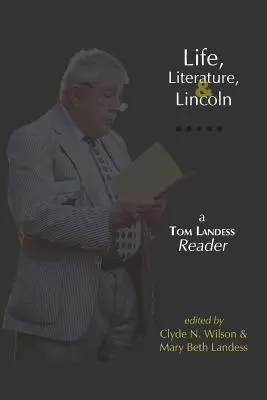 Vida, literatura y Lincoln: Una lectura de Tom Landess - Life, Literature, and Lincoln: A Tom Landess Reader