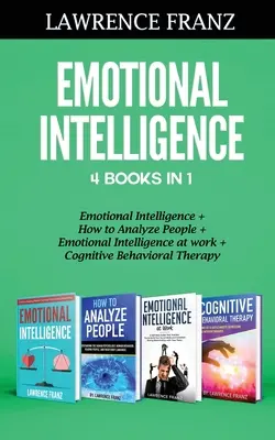 Inteligencia emocional 4 libros en 1: Inteligencia emocional, Cómo analizar a las personas, Inteligencia emocional en el trabajo, Terapia cognitivo-conductual - Emotional Intelligence 4 Books in 1: Emotional Intelligence, How to Analyze People, Emotional Intelligence at work, Cognitive Behavioral Therapy