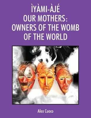 ymi-j Nuestras Madres: Dueñas del vientre del mundo - ymi-j Our Mothers: Owners of the Womb of the World