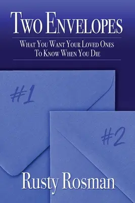 Dos sobres: Lo que quiere que sepan sus seres queridos cuando usted muera - Two Envelopes: What You Want Your Loved Ones To Know When You Die