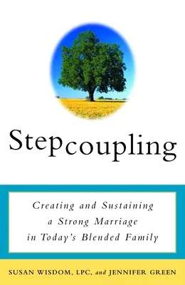 Stepcoupling: Cómo crear y mantener un matrimonio sólido en la familia ensamblada actual - Stepcoupling: Creating and Sustaining a Strong Marriage in Today's Blended Family