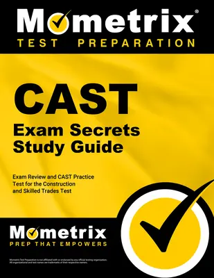 Cast Exam Secrets Study Guide - Exam Review and Cast Practice Test for the Construction and Skilled Trades Test: [2ª Edición]. - Cast Exam Secrets Study Guide - Exam Review and Cast Practice Test for the Construction and Skilled Trades Test: [2nd Edition]